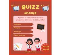 Le grand quiz d’Histoire pour enfants 7-11 ans - Révisions ludiques du CE2 au CM2: 200 questions pour réviser en s’amusant : Préhistoire, Antiquité, Moyen Âge, Temps modernes et époque contemporaine