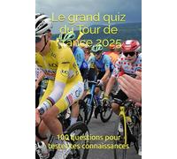 Le grand quiz du Tour de France 2025: 100 questions pour tester tes connaissances