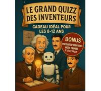 Le grand quizz des inventeurs. Portraits d'inventeurs, mots croisés, coloriage. Idéal pour les 8-12 ans: Grand livre d'activité pour apprendre en ... coloriages et jeux éducatifs pour ados