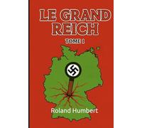 LE GRAND REICH: UCHRONIE TOME 1 (LE GRAND REICH TOME 1 et 2)
