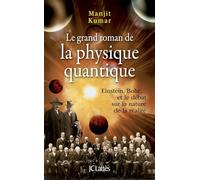 Le grand roman de la physique quantique: Einstein, Bohr... et le débat sur la nature de la réalité (Les Aventures de la Connaissance)