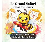 Le Grand Safari des Couleurs - Livre de Coloriage: 40 Dessins d'Animaux pour Enfants de 6 à 8 ans | Lions, Chevaux, Abeilles, Baleines | Créativité et Motricité Fine | Sans bavures