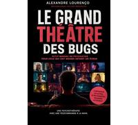 Le Grand Théâtre des Bugs: Petit manuel de psychiatrie pour ceux qui ont grandi devant un écran