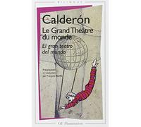 Le Grand Theatre Du Monde = El Gran Teatro Del Mundo (ed. Biling Üe F