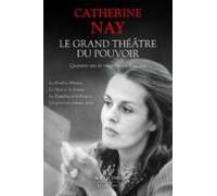 Le grand théâtre du pouvoir. Quarante ans de vie politique française: La Double Méprise ; Le Noir et le Rouge ; Le Dauphin et le Régent ; Un pouvoir nommé désir