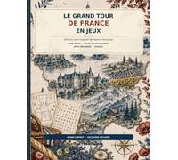 Le Grand Tour de France en Jeux: 100 jeux pour explorer les régions françaises : mots mêlés, voyelles manquantes, mots mélangés et Sudoku