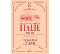Le Grand Tour - Italie Nord-Est: Vénétie - Trentin-Haut-Adige - Frioul - Vénétie Julienne