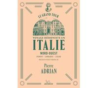 Le Grand Tour - Italie Nord-Ouest: Piémont-Lombardie-Ligurie