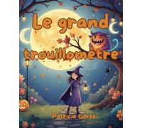 LE GRAND TROUILLOMÈTRE: Un livre unique où l’enfant apprivoise ses peurs des monstres… et colorie les héros des histoires