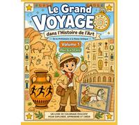 Le Grand Voyage dans l'Histoire de l'Art: Découvrez et coloriez les grandes époques artistiques à travers les siècles