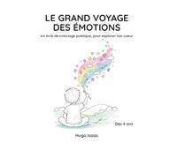 LE GRAND VOYAGE DES EMOTIONS: Un livre de coloriage poétique pour explorer ton coeur