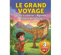 Le grand voyage: Livre à colorier - Agenda - Histoire de la Terre : Le compagnon 3-en-1 pour enfants (7-12 ans) (Le grand voyage - Collection éducative)