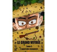 Le Grand Voyage : Tome 5 - L'appel des voyageurs (Le Grand Voyage 大きな旅)