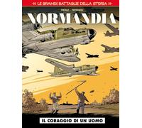 Le grandi battaglie della storia. Normandia. Il coraggio di un uomo (Vol. 6) (Cosmo serie rossa)