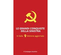 LE GRANDI CONQUISTE DELLA SINISTRA: In Italia - Edizione aggiornata