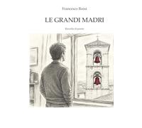 Le grandi madri: Raccolta di poesie