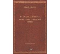 Le grant Albert des secretz des vertus des herbes, pierres et bestes, et aultre livre des merveilles du monde, daulcun effects, causez daulcunes bestes : item a este ajouste de nouveau ung traictie...