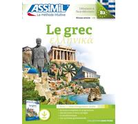 Le grec. Débutants & faux-débutants B2. Con File audio per il download: Débutants et faux débutants, B2, Avec téléchargement audio (Senza sforzo)