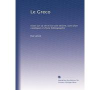 Le Greco: essai sur sa vie et sur son oeuvre, suivi d'un catalogue et d'une bibliographie