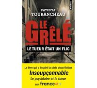 Le Grêlé : le tueur était un flic: Le livre qui a inspiré la série Insoupçonnable (Points documents)