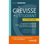 Le Grevisse de l'étudiant Littérature: Les grands genres littéraires - Histoire de la littérature en 165 textes - Lexique des termes techniques