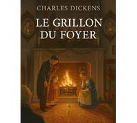 Le Grillon du foyer (édition française): Un conte classique de Noël sur la magie du foyer et la force de la famille