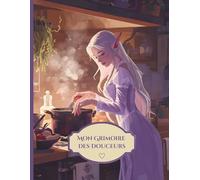 Le Grimoire des Douceurs: Cahier de recettes sucrées à remplir - Carnet de pâtisserie fantasy avec elfe - Livre de cuisine créatif et original version elfe violet