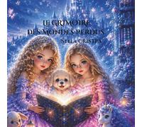 Le Grimoire des Mondes Perdus: Quand les histoires prennent vie… (Malya et Delia - Aventures magiques)