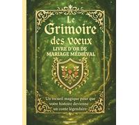 Le grimoire des vœux - Livre d’or de mariage médiéval: Un recueil magique pour que votre histoire devienne un conte légendaire.