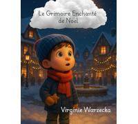 Le grimoire enchanté de Noël: 25 contes oubliés et rituels enchantés pour illuminer l’hiver