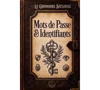 Le grimoire sécurisé des mots de passe et identifiants: Carnet alphabétique pour noter, organiser et retrouver facilement vos mots de passe, ... conseils de sécurité. Format de poche 15x23cm