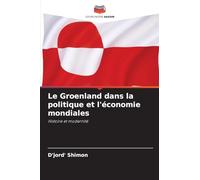 Le Groenland dans la politique et l'économie mondiales: Histoire et modernité