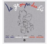 Le Groupe Des Six - Le Groupe Des Six - Selected Works 1915-1945