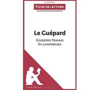 Le Guépard de Giuseppe Tomasi di Lampedusa (Fiche de lecture): Analyse complète et résumé détaillé de l'oeuvre