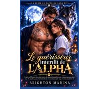 Le guérisseur interdit de l'Alpha: Un père célibataire, des âmes sœurs, de fausses fiançailles, une romance paranormale avec du mystère, une proximité ... 1) (La série Le Pacte du Sang Lié)