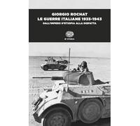 Le guerre italiane 1935-1943. Dall'impero d'Etiopia alla disfatta (Einaudi tascabili. Storia)