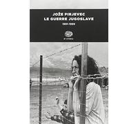 Le guerre jugoslave. 1991-1999 (Einaudi tascabili. Storia)