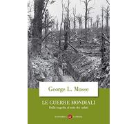 Le guerre mondiali. Dalla tragedia al mito dei caduti (Economica Laterza)