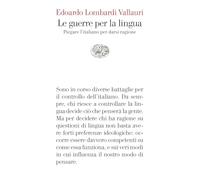 Le guerre per la lingua. Piegare l'italiano per darsi ragione (Vele)