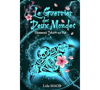 Le Guerrier Des Deux Mondes: Moemoeā Tahuti no Kaï