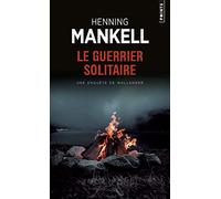 Le Guerrier solitaire: Une enquête du Commissaire Wallander (Points Policiers)