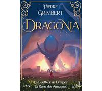 Le guetteur de dragons ; La reine des Amazones (Dragonia)
