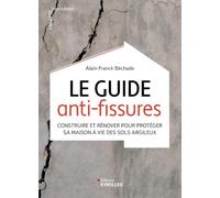 Le guide anti-fissures: Construire et rénover pour protéger sa maison à vie des sols argileux