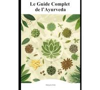 Le Guide Complet de l'Ayurveda: Pour particuliers et professionnels