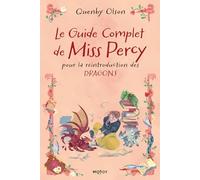 Le Guide complet de Miss Percy: Pour la réintroduction des dragons