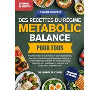 LE GUIDE COMPLET DES RECETTES DU RÉGIME METABOLIC BALANCE POUR TOUS: Recettes riches en nutriments et anti-inflammatoires, avec des plans de repas ... la santé....composition corporelle saine