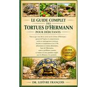 LE GUIDE COMPLET DES TORTUES D'HERMANN POUR DÉBUTANTS: Tout ce que vous devez savoir sur les tortues.....problèmes courants, et routines de soins ... simples pour les débutants et les passionnés.