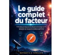 Le guide complet du facteur: Guide étape par étape pour les débutants afin de tester les API, automatiser les flux de travail, déboger les requêtes et ... des compétences professionnelles en API