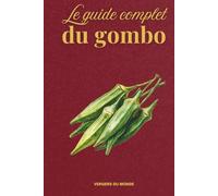 Le guide complet du gombo: Semer, récolter, cuisiner, transmettre (Sociétés et savoirs paysans)