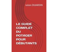 LE GUIDE COMPLET DU POTAGER POUR DÉBUTANTS